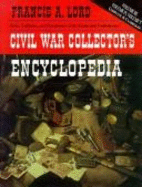 Civil War Collector's Encyclopedia: Vols. 1 and 2 - Lord, Francis Alfred