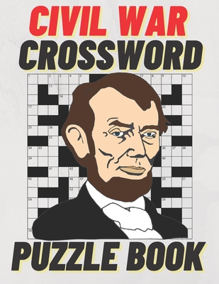 Civil War Crossword Puzzle Book: Large Print Civil War Crossword Puzzle Book Plus Extra Bonus Civil War Word-Puzzles With Hints - Dotus, Hero