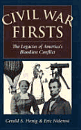 Civil War Firsts - Henig, Gerald S, and Niderost, Eric