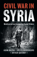 Civil War in Syria: Mobilization and Competing Social Orders