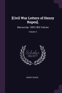 [civil War Letters of Henry Ropes].: Manuscript, 1859-1863 Volume; Volume 3