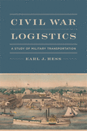 Civil War Logistics: A Study of Military Transportation