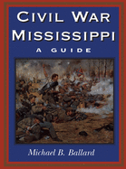 Civil War Mississippi: A Guide