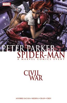 Civil War: Peter Parker, Spider-Man - Aguirre-Sacasa, Roberto (Text by)