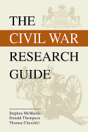 Civil War Research Guide: A Guide for Researching Your Civil War Ancestor