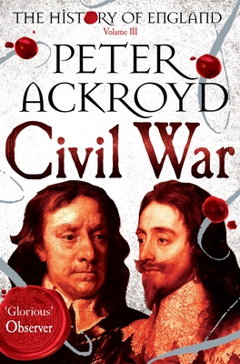 Civil War: The History of England Volume III - Ackroyd, Peter