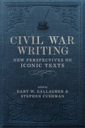 Civil War Writing: New Perspectives on Iconic Texts