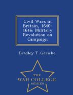 Civil Wars in Britain, 1640-1646: Military Revolution on Campaign - War College Series