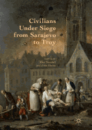 Civilians Under Siege from Sarajevo to Troy