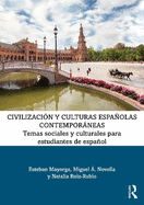 Civilizacin Y Culturas Espaolas Contemporneas: Temas Sociales Y Culturales Para Estudiantes de Espaol