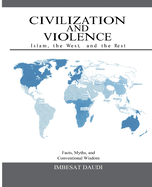 Civilization and Violence: Islam, the West, and the Rest