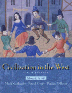 Civilization in the West, Volume a (Chapters 1-11) - Kishlansky, Mark A, and Geary, Patrick, and O'Brien, Patricia