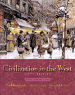 Civilization in the West, Volume II (Chapters 14-30) - Kishlansky, Mark A, and Geary, Patrick, and O'Brien, Patricia