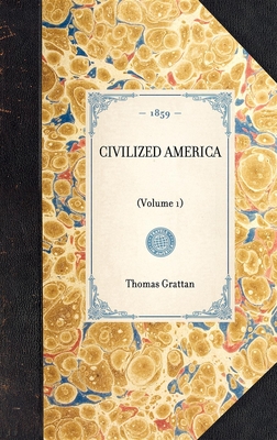 Civilized America - Grattan, Thomas Colley