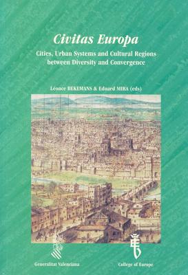 Civitas Europa: Cities, Urban Systems and Cultural Regions Between Diversity and Convergence - Bekemans, Lonce (Editor), and Mira, Edouardo (Editor)