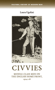 Civvies: Middle "class Men on the English Home Front, 1914 "18