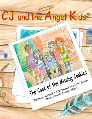 CJ and the Angel Kids: The Case of the Missing Cookies - Pointer, Andrea W, and O'Brien, Richard a