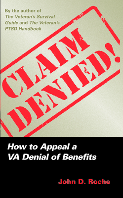 Claim Denied!: How to Appeal a VA Denial of Benefits - Roche, John D, Maj.