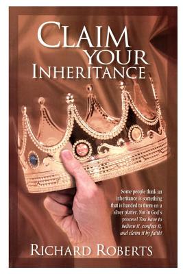 Claim Your Inheritance - Roberts, Richard