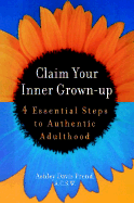 Claim Your Inner Grown-Up: 4 Essential Steps to Authentic Adulthood
