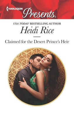 Claimed for the Desert Prince's Heir: An Uplifting International Romance - Rice, Heidi