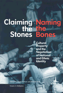 Claiming the Stones/Naming the Bones: Cultural Property and the Negotiation of National and Ethnic Identity