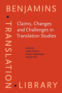 Claims, Changes, and Challenges in Translation Studies: Selected Contributions from the Est Congress, Copenhagen 2001