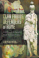 Clan Fabius, Defenders of Rome: A History of the Republic's Most Illustrious Family