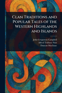 Clan Traditions and Popular Tales of the Western Highlands and Islands