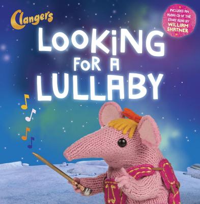 Clangers: Looking for a Lullaby - Lawler, Janet, and Shatner, William (Read by)
