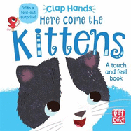 Clap Hands: Here Come the Kittens: A touch-and-feel board book with a fold-out surprise