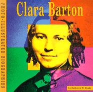 Clara Barton: A Photo-Illustrated Biography
