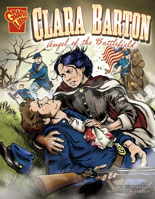 Clara Barton: Angel of the Battlefield - Lassieur, Allison