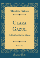 Clara Gazul, Vol. 1 of 3: Or Honi Soit Qui Mal Y Pense (Classic Reprint)