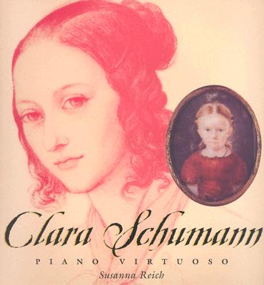 Clara Schumann: Piano Virtuoso - Reich, Susanna