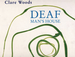 Clare Woods: Deaf Man's House