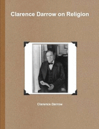 Clarence Darrow on Religion