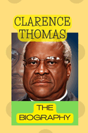 Clarence Thomas: The Biography