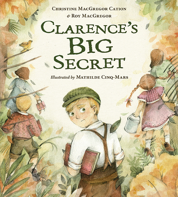 Clarence's Big Secret - MacGregor, Roy, and Cation, Christine MacGregor