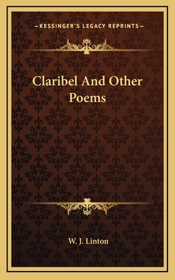 Claribel: And Other Poems - Linton, William James