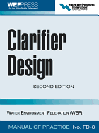Clarifier Design: WEF Manual of Practice No. FD-8