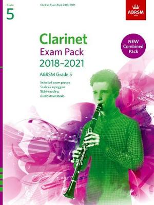 Clarinet Exam Pack 2018-2021 Grade 5: Selected from the 2018-2021 Syllabus. Score & Part, Audio Downloads, Scales & Sight-Reading - ABRSM