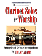 Clarinet Solos for Worship: Arranged with Keyboard Accompaniment