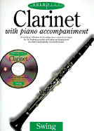 Clarinet with Piano Accompaniment: An Exciting Collection of Ten Swing Tunes Expertly Arranged for the Beginning Soloist with Piano Accompaniment in Printed and Digitally Recorded Formats.