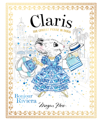 Claris: Bonjour Riviera: The Chicest Mouse in Paris - Hess, Megan