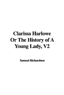Clarissa Harlowe or the History of a Young Lady, V2 - Richardson, Samuel