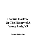 Clarissa Harlowe or the History of a Young Lady, V9 - Richardson, Samuel