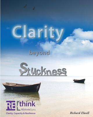 Clarity beyond Stuckness: How to get and stay unstuck - Young, Peter, and Robbins, Harvey