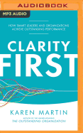 Clarity First: How Smart Leaders and Organizations Achieve Outstanding Performance