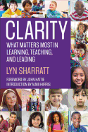 Clarity: What Matters Most in Learning, Teaching, and Leading